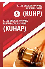 KUHP (Kitab Undang-Undang Hukum Pidana): Panduan Utama dalam Hukum Pidana di Indonesia