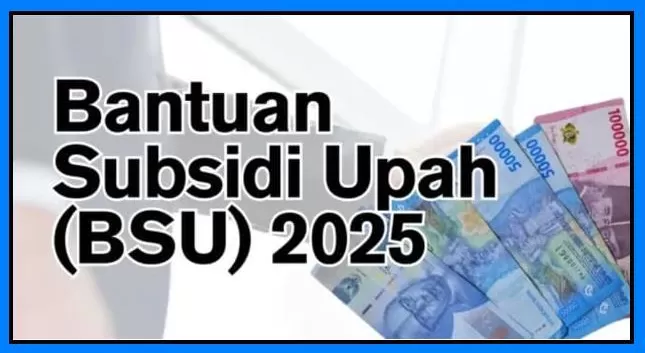 Berita BSU 2025: Panduan Cek Status dan Syarat Penerima Rp600 Ribu