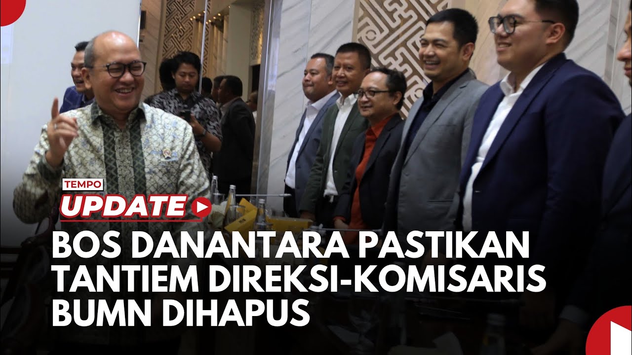 Bos Danantara Pastikan Tantiem Direksi-Komisaris BUMN Dihapus